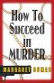 [Charley Fairfax Mystery 02] • How to Succeed in Murder